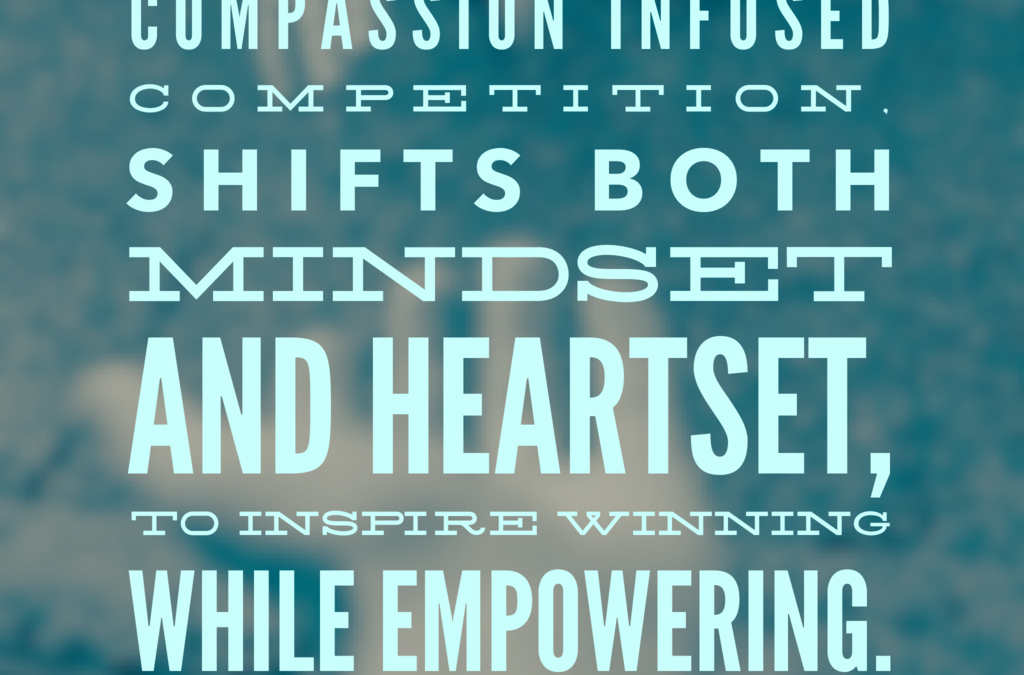 Compete with Compassion